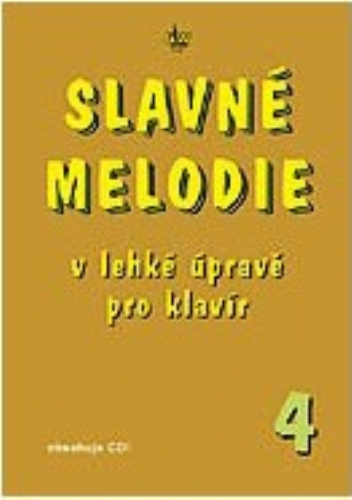 SLAVNÉ MELODIE V lehké úpravě pro klavír 4.+ CD